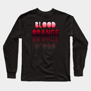 Blood Orange - Healthy Lifestyle - Foodie Food Lover - Graphic Typography Long Sleeve T-Shirt